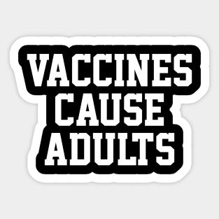 Vaccines Cause Adults Sticker